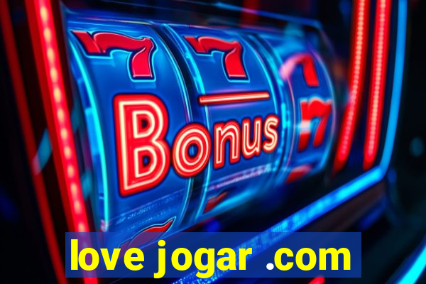 love jogar .com